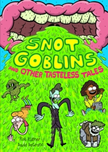 Snot Goblins and Other Tasteless Tales 9781250780805 Paperback