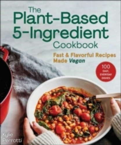 The Plant-Based 5-Ingredient Cookbook 9781510771529 Paperback The Plant-Based 5-Ingredient Cookbook 9781510771529 Paperback