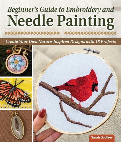 Beginner’s Guide to Embroidery and Needle Painting 9781639810048 Paperback Beginner’s Guide to Embroidery and Needle Painting 9781639810048 Paperback