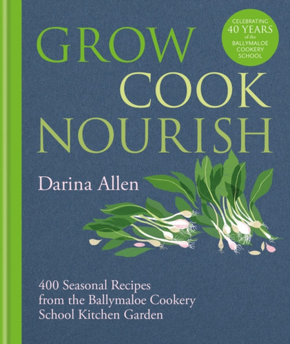 Grow, Cook, Nourish 9781804191583 Hardback Grow, Cook, Nourish 9781804191583 Hardback