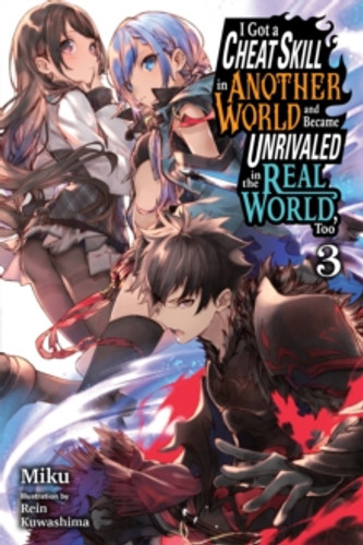 I Got a Cheat Skill in Another World and Became Unrivaled in the Real World, Too, Vol. 3 (light novel) 9781975333973 Paperback I Got a Cheat Skill in Another World and Became Unrivaled in the Real World, Too, Vol. 3 (light novel) 9781975333973 Paperback