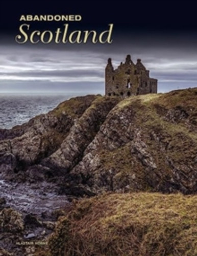 Abandoned Scotland 9781838863142 Hardback Abandoned Scotland 9781838863142 Hardback