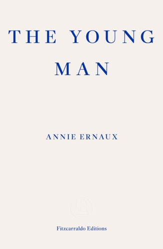 The Young Man - WINNER OF THE 2022 NOBEL PRIZE IN LITERATURE 9781804270677