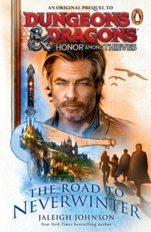 Dungeons & Dragons: Honor Among Thieves: The Road to Neverwinter 9781804945759 Paperback