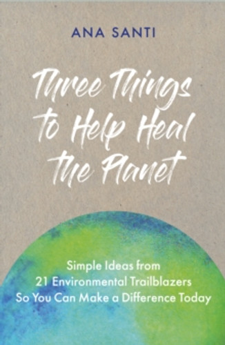 Three Things to Help Heal the Planet 9781801290753 Paperback Three Things to Help Heal the Planet 9781801290753 Paperback