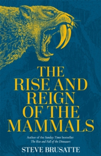 The Rise and Reign of the Mammals 9781529034219 Hardback