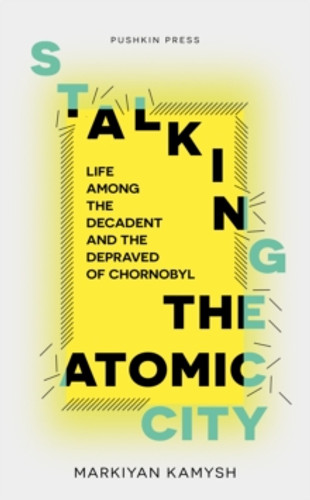 Stalking the Atomic City 9781782278559 Paperback