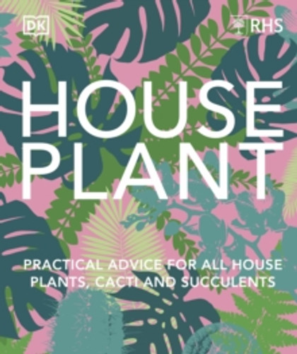RHS House Plant 9780241634165 Hardback RHS House Plant 9780241634165 Hardback