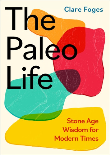 The Paleo Life 9780349438672 Hardback The Paleo Life 9780349438672 Hardback