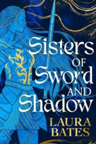Sisters of Sword and Shadow 9781398520042 Hardback