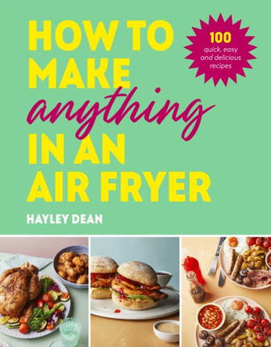 How to Make Anything in an Air Fryer 9781529915723
