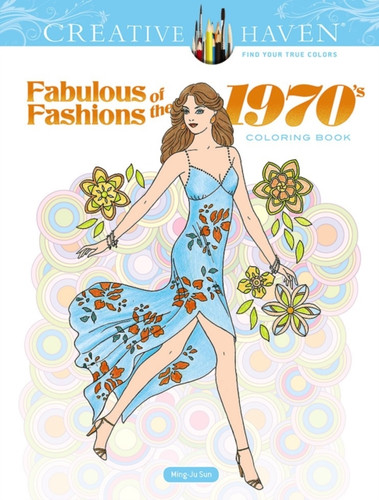 Creative Haven Fabulous Fashions of the 1970s Coloring Book 9780486836683 Paperback
