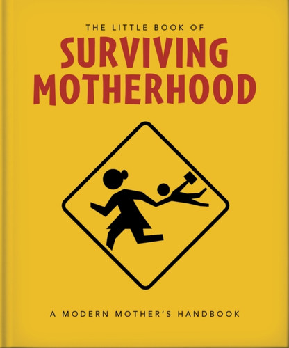 The Little Book of Surviving Motherhood 9781800695672 Hardback