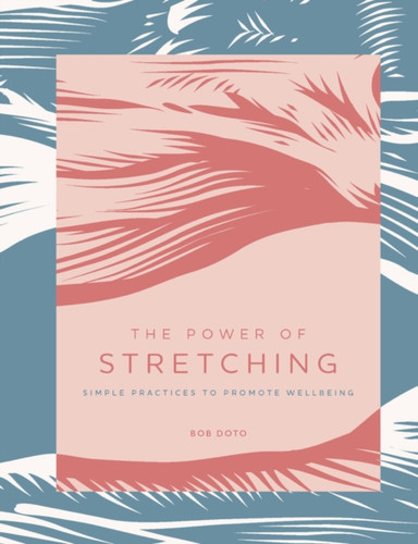 The Power of Stretching 9781592339365 Hardback The Power of Stretching 9781592339365 Hardback