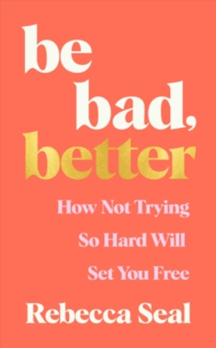 Be Bad, Better 9781800816879 Paperback