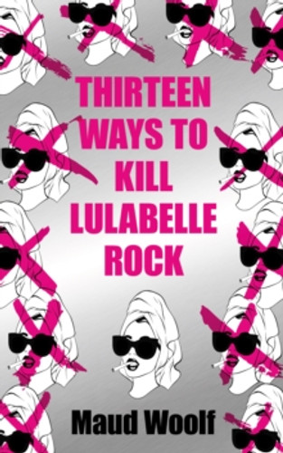 Thirteen Ways to Kill Lulabelle Rock 9781915202901 Paperback