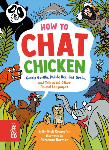 How to Chat Chicken, Gossip Gorilla, Babble Bee, Gab Gecko and Talk in 66 Other Animal Languages 9781804660423