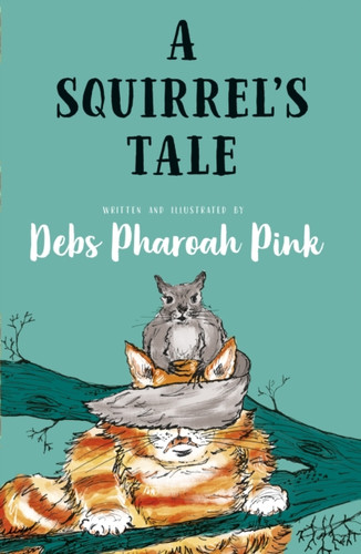 A Squirrel's Tale 9781915641038 A Squirrel's Tale 9781915641038