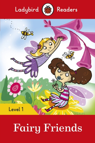 Ladybird Readers Level 1 - Fairy Friends (ELT Graded Reader) 9780241283516 Paperback Ladybird Readers Level 1 - Fairy Friends (ELT Graded Reader) 9780241283516 Paperback