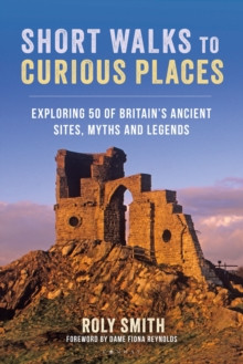 Short Walks to Curious Places 9781844866373 Paperback