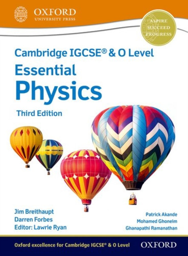 Cambridge IGCSE® & O Level Essential Physics: Student Book Third Edition 9781382006217 Multiple-component retail product Cambridge IGCSE® & O Level Essential Physics: Student Book Third Edition 9781382006217 Multiple-component retail product