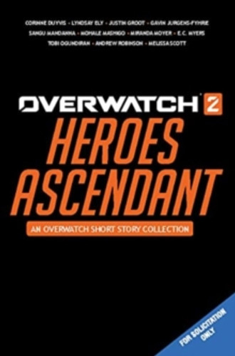 Overwatch 2: Heroes Ascendant: An Overwatch Story Collection 9781803366159 Hardback Overwatch 2: Heroes Ascendant: An Overwatch Story Collection 9781803366159 Hardback