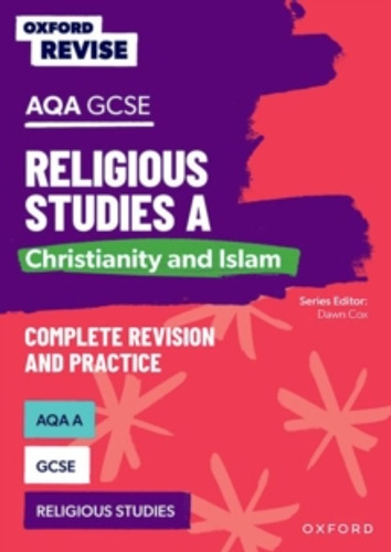 Oxford Revise: AQA GCSE Religious Studies A: Christianity and Islam Complete Revision and Practice 9781382040389 Paperback Oxford Revise: AQA GCSE Religious Studies A: Christianity and Islam Complete Revision and Practice 9781382040389 Paperback