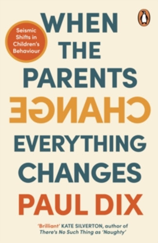 When the Parents Change, Everything Changes 9781804941614 Paperback When the Parents Change, Everything Changes 9781804941614 Paperback