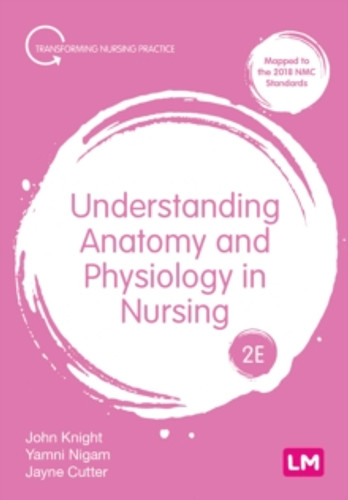 Understanding Anatomy and Physiology in Nursing 9781529623147 Paperback Understanding Anatomy and Physiology in Nursing 9781529623147 Paperback