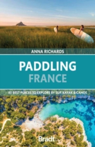 Paddling France 9781804691069 Paperback Paddling France 9781804691069 Paperback