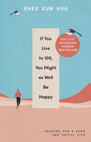 If You Live To 100, You Might As Well Be Happy 9781846047794 Hardback If You Live To 100, You Might As Well Be Happy 9781846047794 Hardback