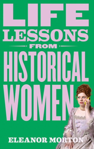 Life Lessons From Historical Women 9781804192276 Hardback
