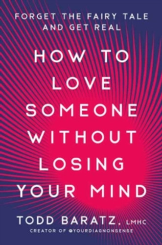 How to Love Someone Without Losing Your Mind 9780593581193 Hardback