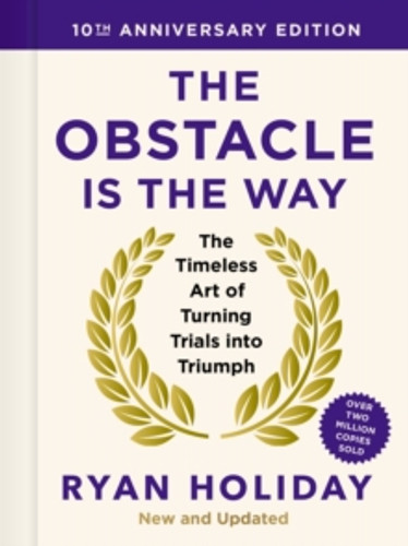 The Obstacle is the Way: 10th Anniversary Edition 9781805222477 Hardback The Obstacle is the Way: 10th Anniversary Edition 9781805222477 Hardback