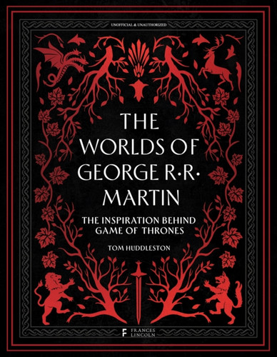 The Worlds of George RR Martin 9780711288522 Hardback The Worlds of George RR Martin 9780711288522 Hardback