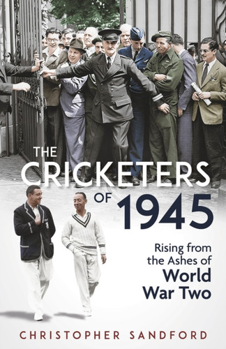 The Cricketers of 1945 9781801507578 Hardback