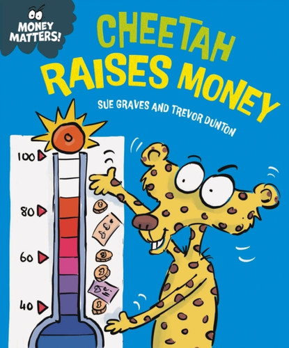 Money Matters: Cheetah Raises Money 9781445187686 Hardback
