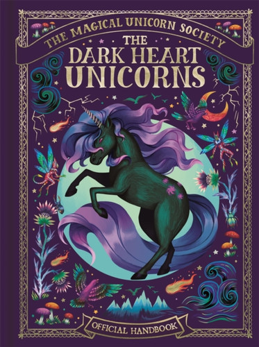 The Magical Unicorn Society: The Dark Heart Unicorns 9781789296679 Hardback The Magical Unicorn Society: The Dark Heart Unicorns 9781789296679 Hardback