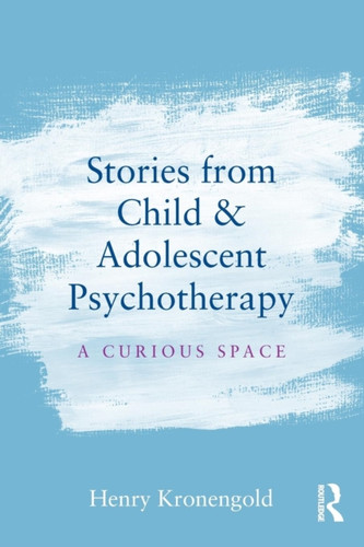 Stories from Child & Adolescent Psychotherapy 9781138912878 Paperback