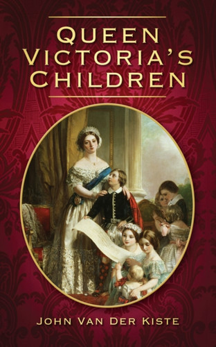 Queen Victoria's Children 9780752454726 Paperback Queen Victoria's Children 9780752454726 Paperback