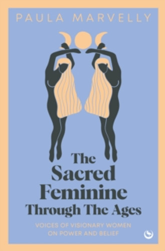 The Sacred Feminine Through The Ages 9781786788757 Hardback