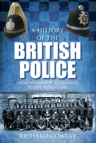 A History of the British Police 9780752458915 Hardback A History of the British Police 9780752458915 Hardback