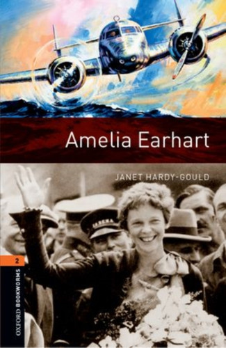 Oxford Bookworms Library: Level 2: Amelia Earhart 9780194237956 Paperback