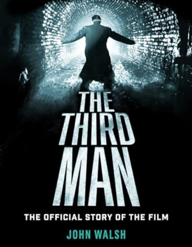 The Third Man: The Official Story of the Film 9781835410011 Hardback The Third Man: The Official Story of the Film 9781835410011 Hardback