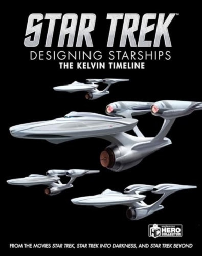 Star Trek: Designing Starships Volume 3: The Kelvin Timeline 9781835412060 Hardback