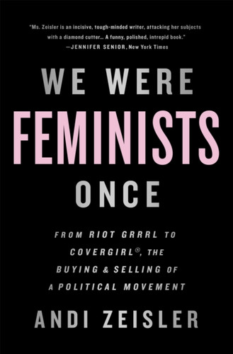 We Were Feminists Once 9781610397735 Paperback We Were Feminists Once 9781610397735 Paperback