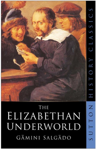 The Elizabethan Underworld 9780750943147 Paperback The Elizabethan Underworld 9780750943147 Paperback