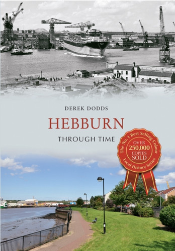 Hebburn Through Time 9781445608105 Paperback Hebburn Through Time 9781445608105 Paperback