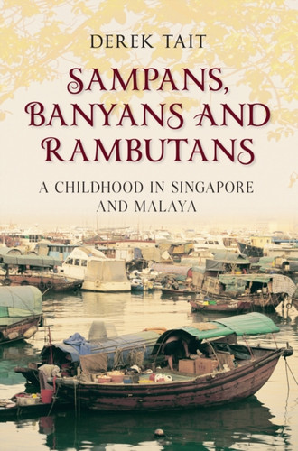 Sampans, Banyans and Rambutans 9781445603155 Paperback