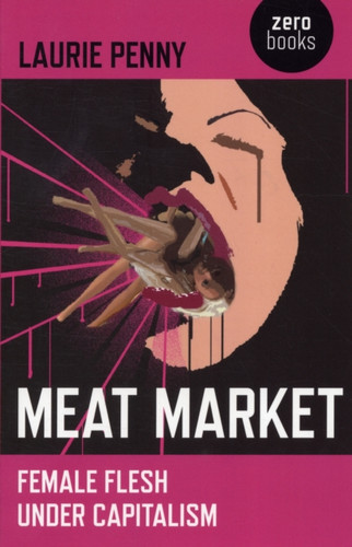 Meat Market – Female flesh under capitalism 9781846945212 Paperback Meat Market – Female flesh under capitalism 9781846945212 Paperback